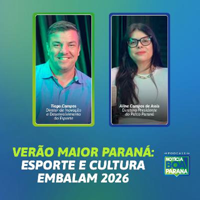 VERÃO MAIOR PARANÁ: ESPORTE E CULTURA EMBALAM 2026 | NOTÍCIA BOA #07S2