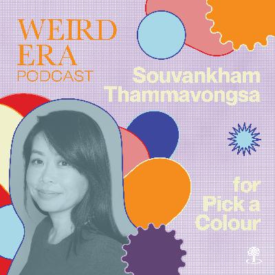 Episode 121: Weird Era feat. Souvankham Thammavongsa