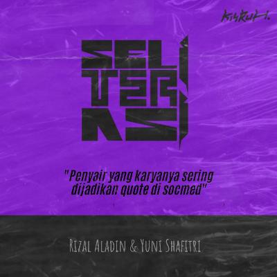 SELITERASI - Penyair Yang Karyanya Sering Dijadikan Quote Di Socmed - Eps. 01