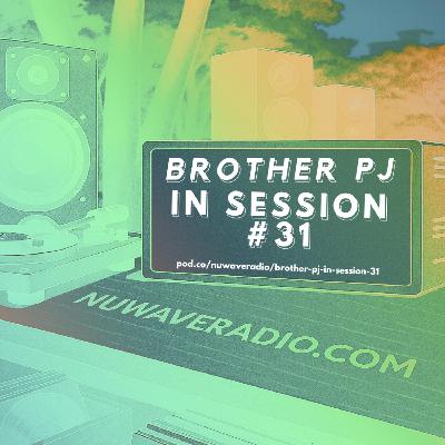 Brother PJ - In Session #31