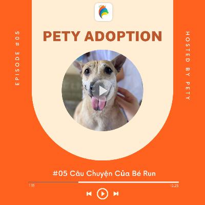 Pety Adoption #5: Câu Chuyện Của Bé Run
