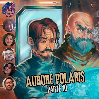 Aurore Polaris - Parte 10/?? (Dune: Aventuras en el Imperio)❄