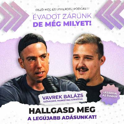Kalandozások Vavrek Balázs fejében - Évadzáró! | Oszd meg és uralkodj Podcast Kalandozások Vavrek Balázs fejében - Évadzáró! | Oszd meg és uralkodj Podcast