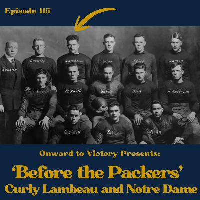115: 'Before the Packers' - Curly Lambeau and Notre Dame