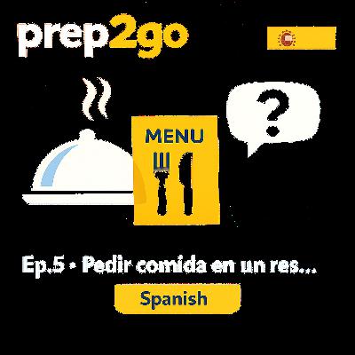 Spanish – Ep. 5: En el restaurante: hacer un pedido Spanish – Ep. 5: En el restaurante: hacer un pedido