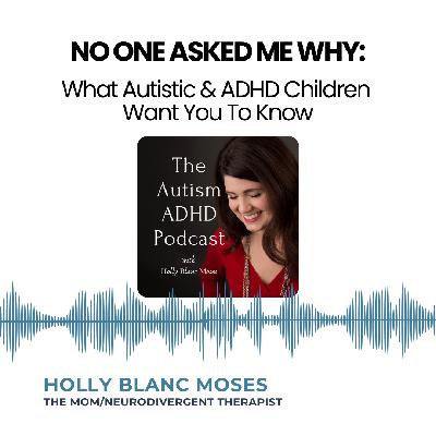 No One Asked Me Why: What Autistic and ADHD Children Want You To Know
