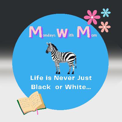 Life is Never Just Black or White Life is Never Just Black or White