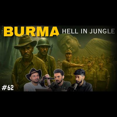 #62 - Italy & Burma: Battles of Mountains and Jungles