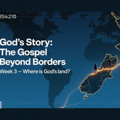 God's Story: The Gospel Beyond Boundaries - Week 3 - Where is God's land? - 7 September 2025