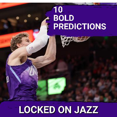 PREDICTIONS -  10 BOLD Predictions for the Utah Jazz season.   OPENING DAY,  LA Clippers preview