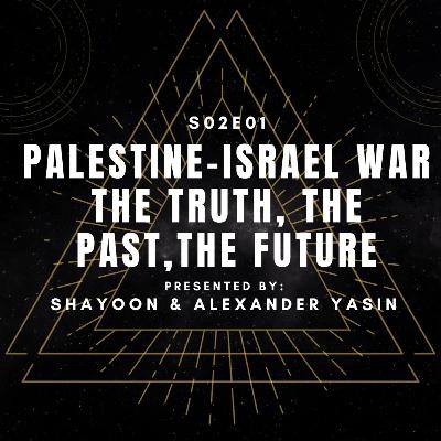 Palestine-Israel War: The Truth, The Past, The Future
