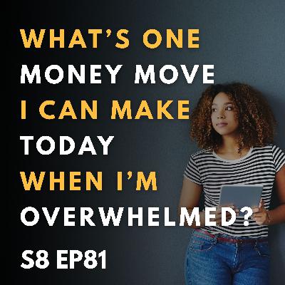 What’s One Money Move I Can Make Today When I’m Overwhelmed? What’s One Money Move I Can Make Today When I’m Overwhelmed?