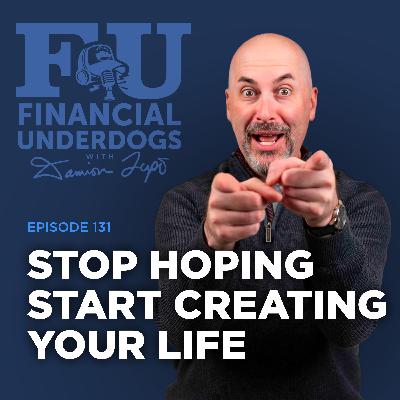 Stop hoping for life - start creating your life - FU 131 Stop hoping for life - start creating your life - FU 131