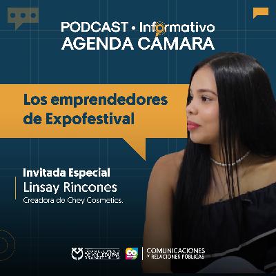 PODCAST • Informativo Agenda Cámara | Los emprendedores de Expofestival