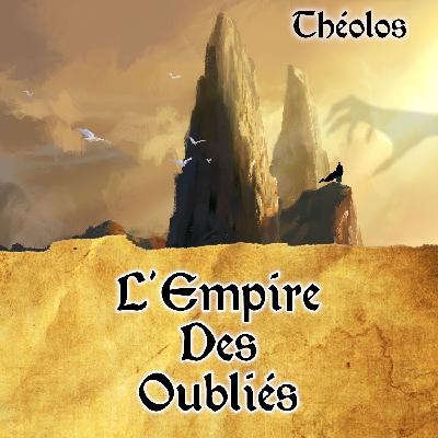 L'Empire des oublies - Ep07 - Théolos
