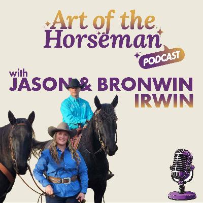 Jason and Bronwin Irwin: Life Lessons Learned Through Horsemanship Jason and Bronwin Irwin: Life Lessons Learned Through Horsemanship