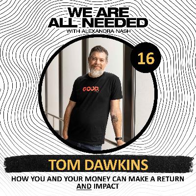 How You and Your Money Can Make a Return and Impact with Tom Dawkins from StartSomethingGood and LendForGood.