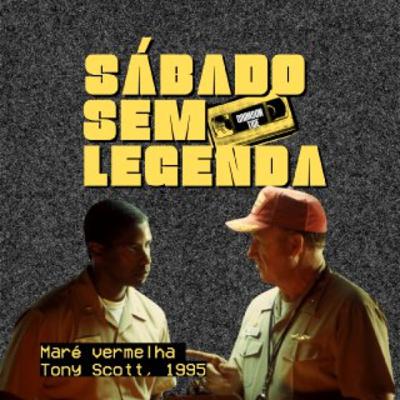 #80 - Maré Vermelha (Crimson Tide, 1995, dir. Tony Scott) - com Ícaro Santos