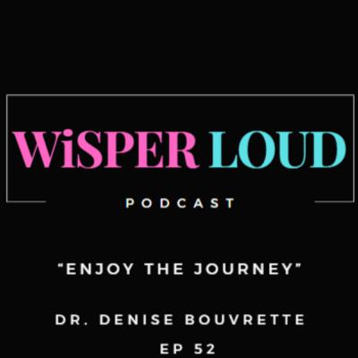 Enjoy the Journey Featuring Dr. Denise Bouvrette