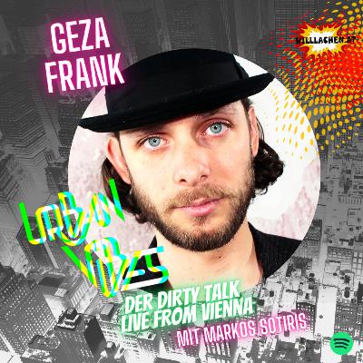 Urban Vibes - Season 7 - Episode 2 - GEZA FRANK