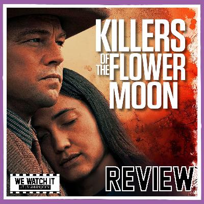 Killers of the Flower Moon - REVIEW: Unmasking 'Real Cinema' Expectations with We Watch It!