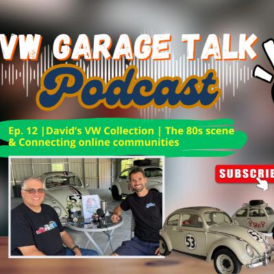 Ep. 12 | David’s VW Collection | The 80s scene & Connecting online communities
