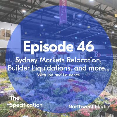 E46 - Sydney Markets Relocation, Builder Liquidation, and Solar Energy
