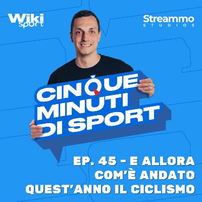 Ep. 45 | E allora com'è andato quest'anno il ciclismo Ep. 45 | E allora com'è andato quest'anno il ciclismo