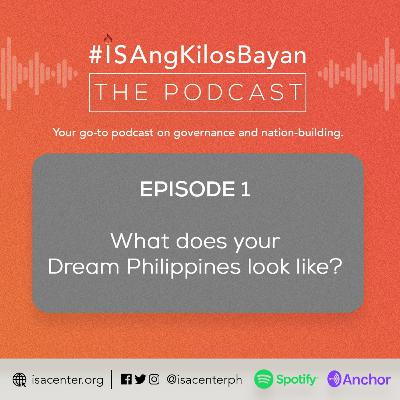 #ISAngKilosBayan — What does your Dream Philippines look like?