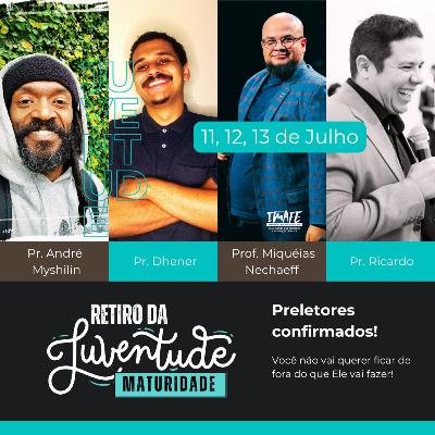 "MATURIDADE: Discernindo a Graça, a Identidade e a Vocação a Partir do Conhecimento do Senhor".