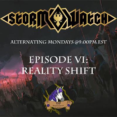 Storm Watch: Episode VI - Reality Shift #ESPStormWatch Storm Watch: Episode VI - Reality Shift #ESPStormWatch