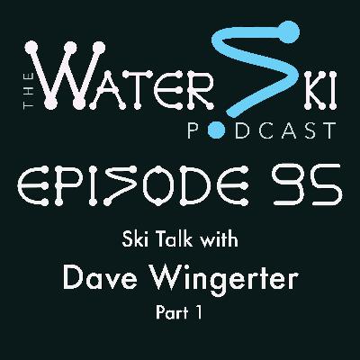 EP95: Ski Talk with Dave Wingerter (Part 1)