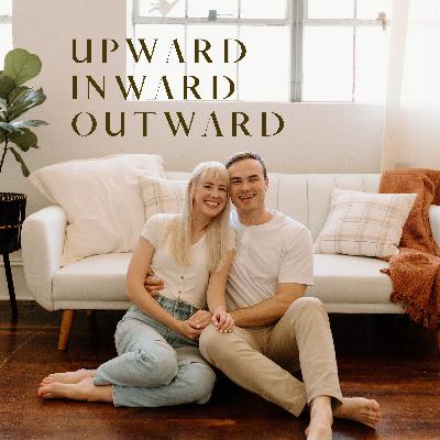 27. Podcast Restart: Upward Inward Outward 27. Podcast Restart: Upward Inward Outward