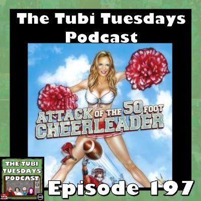 The Tubi Tuesdays Podcast Episode 197 - Attack of the 50 Foot Cheerleader (2012)