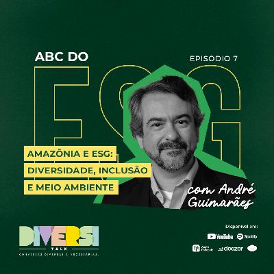 48: Amazônia e ESG: Diversidade, Inclusão e Meio Ambiente