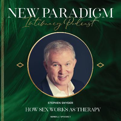 How sex works as therapy with Stephen Snyder