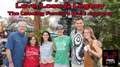 Love, Loss and Legacy: The Loesing Family’s DVC Journey
