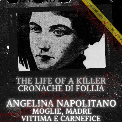 Angelina Napolitano: moglie, madre, vittima e carnefice Angelina Napolitano: moglie, madre, vittima e carnefice
