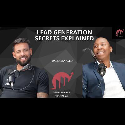 LEAD GENERATION SECRETS EXPLAINED FOR YOUR BUSINESS || DAQUOTA AVILA || EPISODE 067