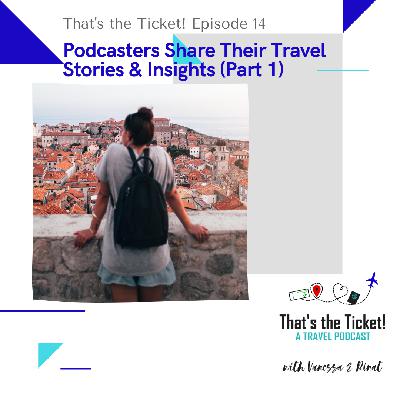 Episode 14: Podcasters Share their Travel Stories and Insights (Part 1)