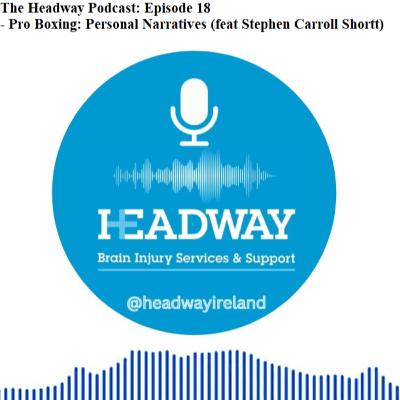 The Headway Podcast: Episode 18 - Pro Boxing: Personal Narratives (feat Stephen Carroll Shortt)