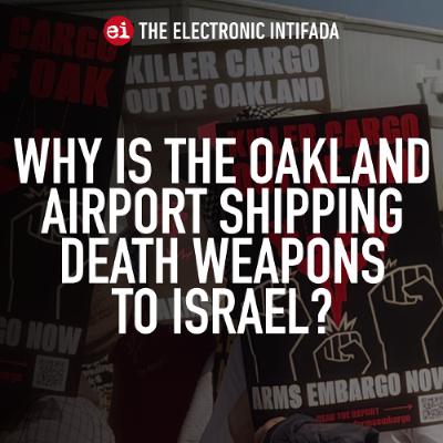Why is the Oakland Airport shipping death weapons to Israel?