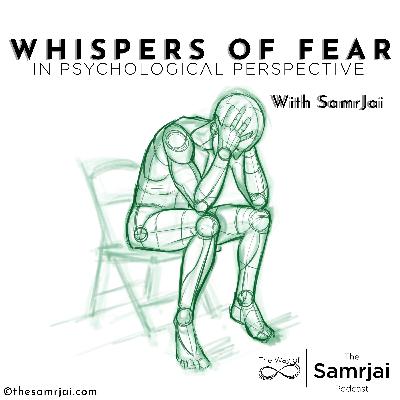 WHISPERS OF FEAR | a talk from the heart of infinity by Samrjai