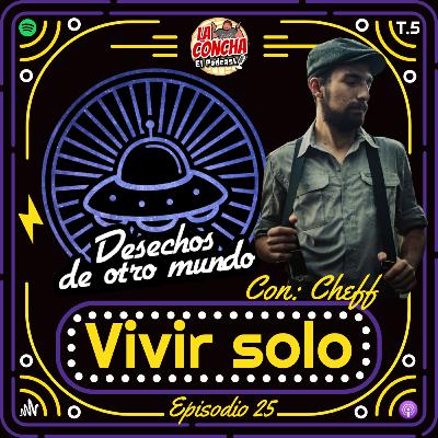 Desechos de otro mundo - Episodio 25 - Vivir solo - Con: Gustavo Garay