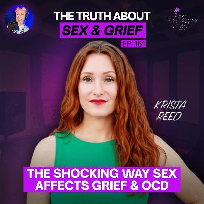 161. How Sex and Intimacy Can Help You Move Through Grief 161. How Sex and Intimacy Can Help You Move Through Grief