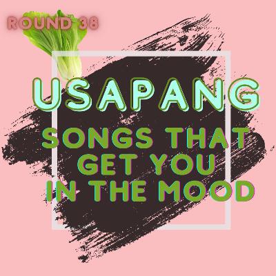 Usapang Songs That Get You In The Mood Usapang Songs That Get You In The Mood