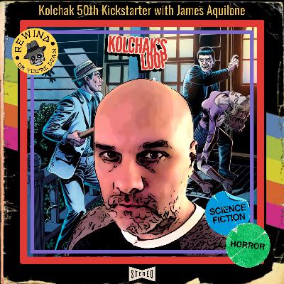 Kolchak 50th Kickstarter with James Aquilone Kolchak 50th Kickstarter with James Aquilone