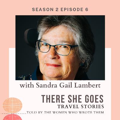 Episode 21: S2E6: There She Goes: Sandra Gail Lambert, I Am Here in this Morning Light