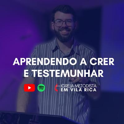 "Aprendendo a Crer e Testemunhar" - Pr. Matheus Calligaris