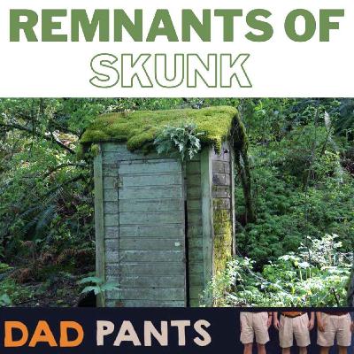 Remnants of Skunk Remnants of Skunk